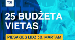 Piesakies TSI budžeta vietām un studē bez maksas!
