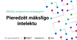 Jau 300 Latvijas pedagogi ir sekmīgi pilnveidojuši zināšanas mācību programmā "Piedzīvot mākslīgo intelektu"