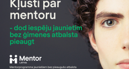 Tūkstošiem jauniešu Latvijā pietrūkst ģimenes atbalsta. Tu vari to mainīt. 