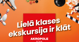 Kurp doties ar klasi? Uz "AKROPOLE Rīga"!