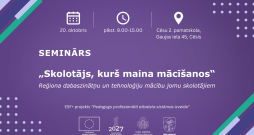 Aicina dabaszinātņu un tehnoloģiju mācību jomu skolotājus pieteikties reģionālajam semināram “Skolotājs, kurš maina mācīšanos”