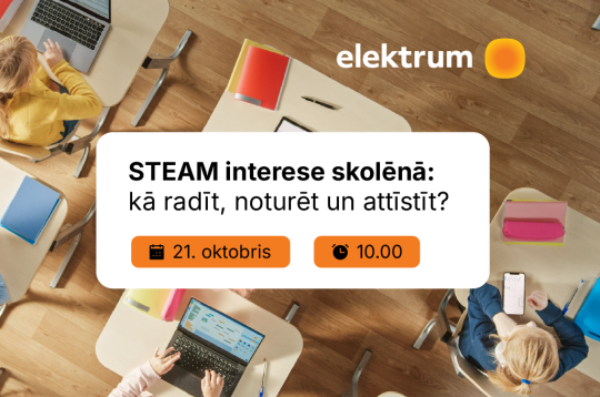 STEAM interese skolēnā: kā radīt, noturēt un attīstīt? 