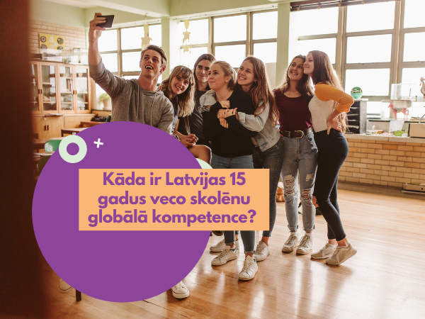 Kāda ir Latvijas skolēnu globālā kompetence?