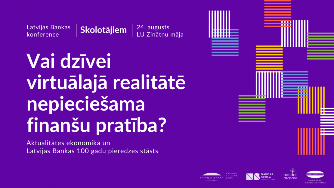 Latvijas Banka rīko konferenci skolotājiem "Vai dzīvei virtuālajā realitātē nepieciešama finanšu pratība?"