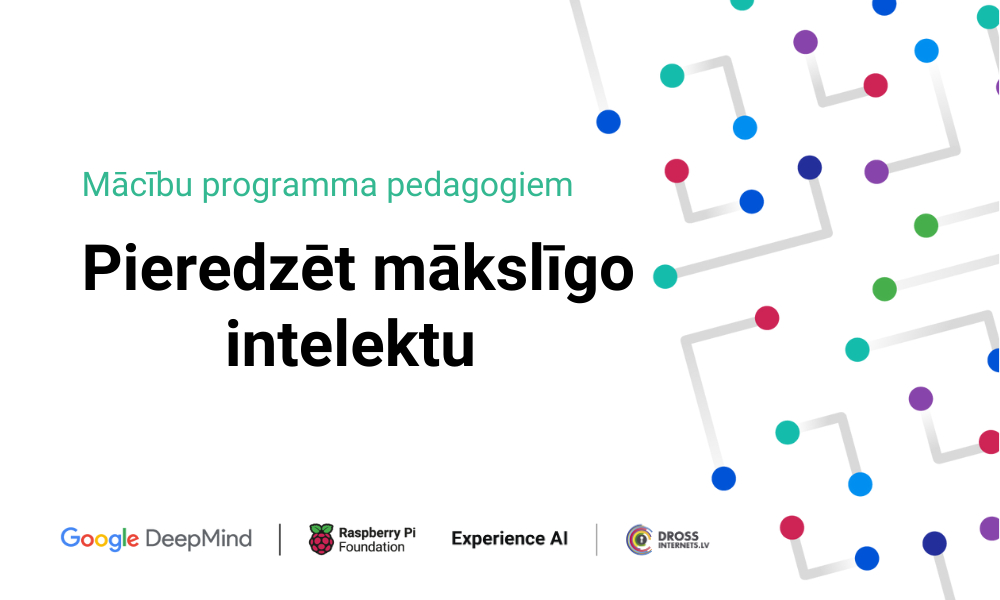 Jau 300 Latvijas pedagogi ir sekmīgi pilnveidojuši zināšanas mācību programmā "Piedzīvot mākslīgo intelektu"