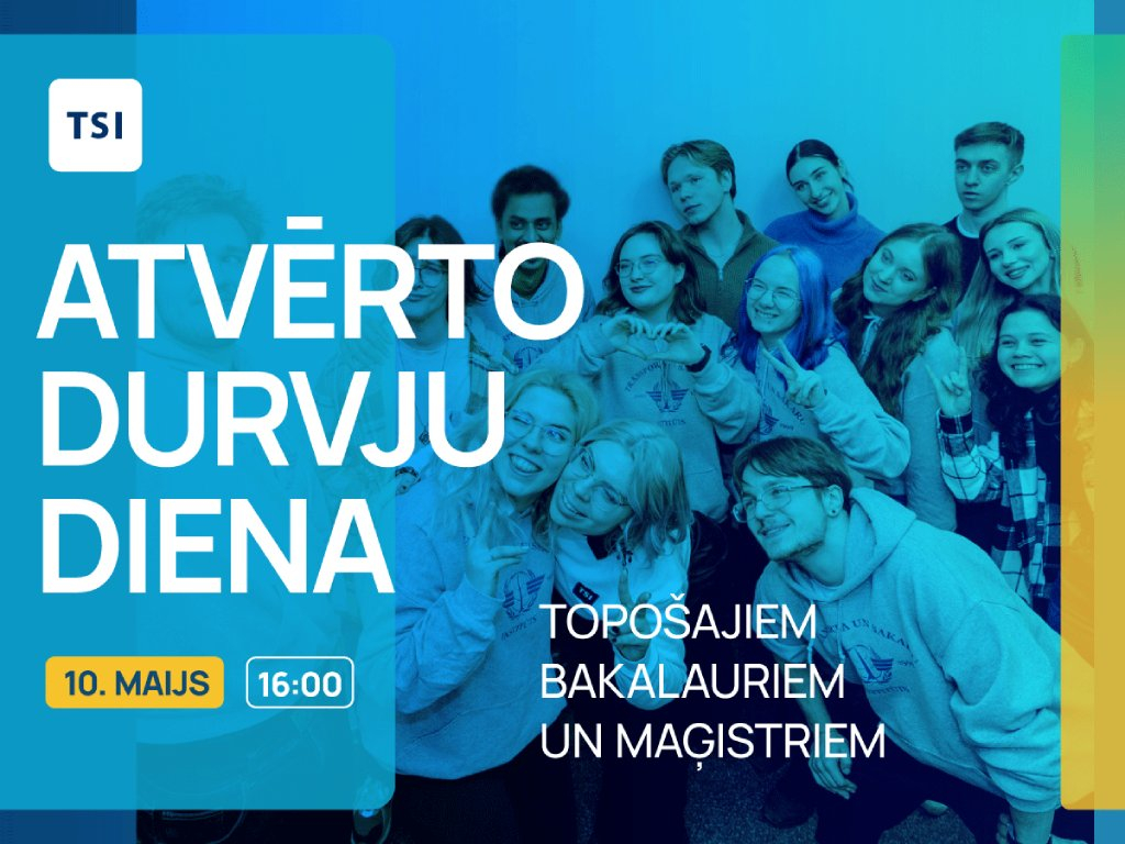 Atklāj savas nākotnes iespējas TSI atvērto durvju dienā - 10. maijā!