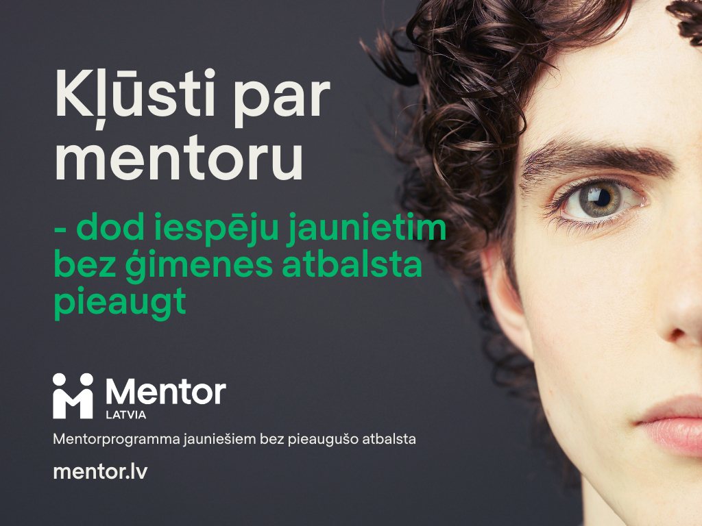 Tūkstošiem jauniešu Latvijā pietrūkst ģimenes atbalsta. Tu vari to mainīt. 