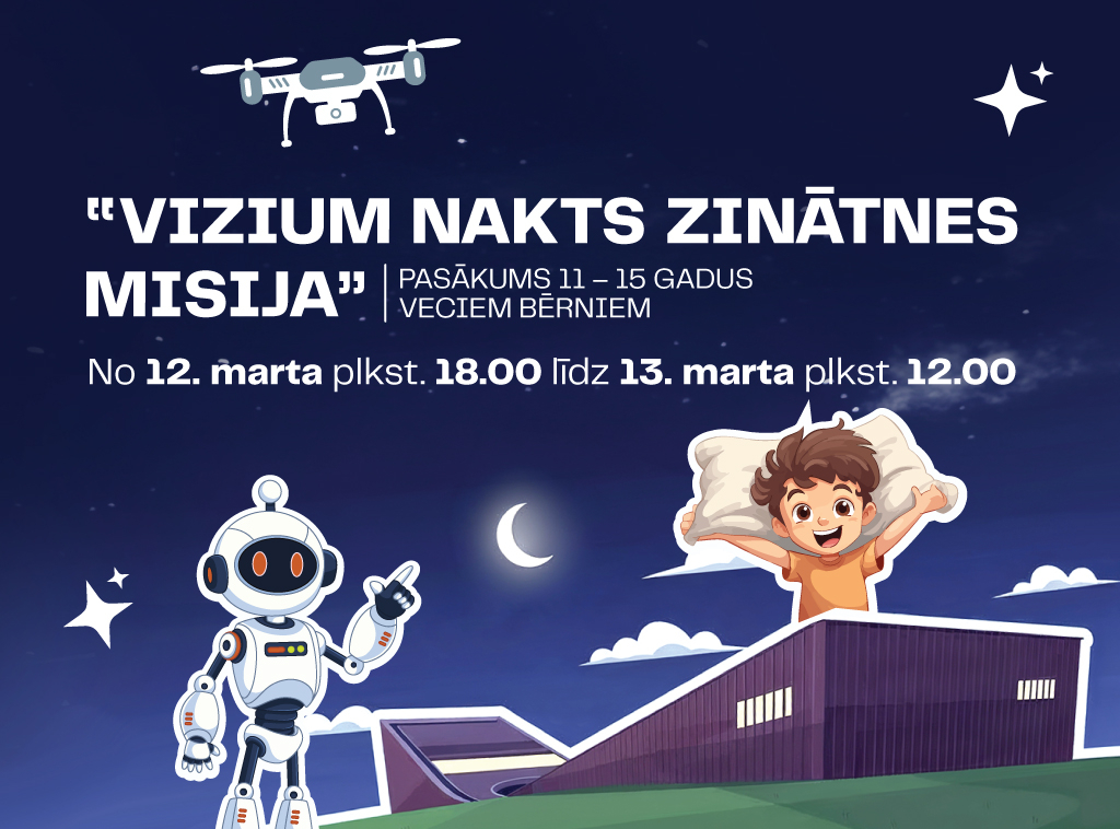 Pirmo reizi Latvijā – piedzīvojums bērniem ar nakšņošanu zinātnes centrā