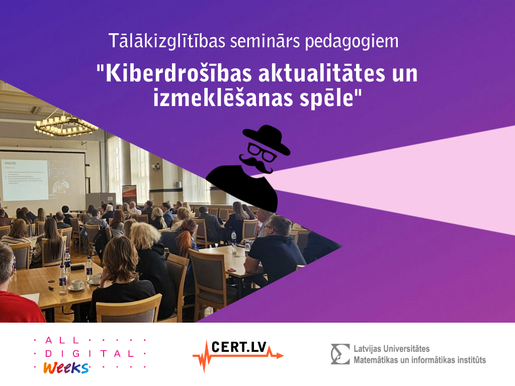 Tālākizglītības seminārs pedagogiem “Kiberdrošības aktualitātes un izmeklēšanas spēle”
