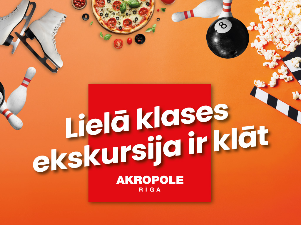 Kurp doties ar klasi? Uz "AKROPOLE Rīga"!