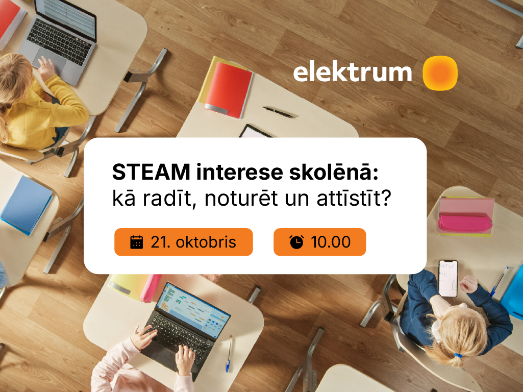 STEAM interese skolēnā: kā radīt, noturēt un attīstīt? 
